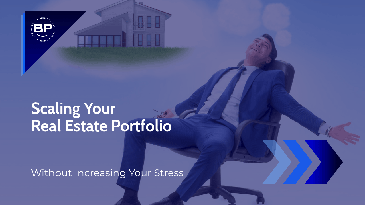 Scaling Your Real Estate Portfolio Without Increasing Your Stress